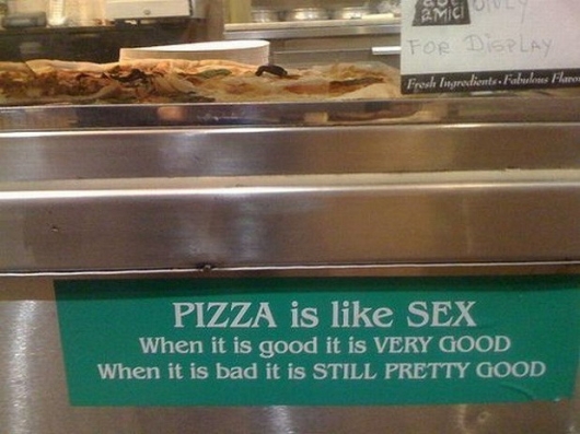 Pizza is like sex