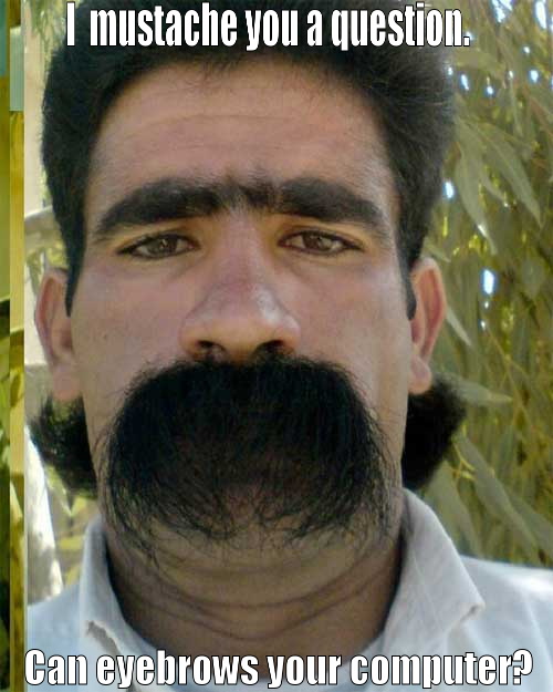 I mustache you a quiestion