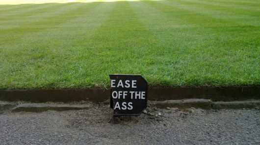 Ease off the ass